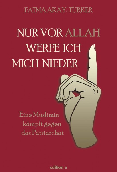 Nur vor Allah werfe ich mich nieder